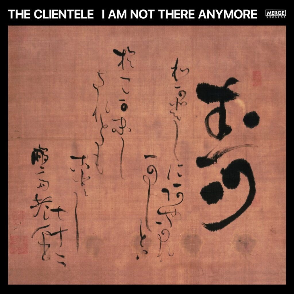 The Clientele: I Am Not There Anymore