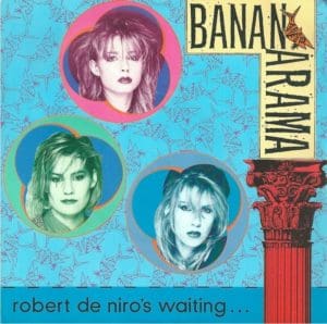 Robert De Niro’s Waiting Bananarama