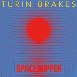 Turin Brakes bounce back with Spacehopper